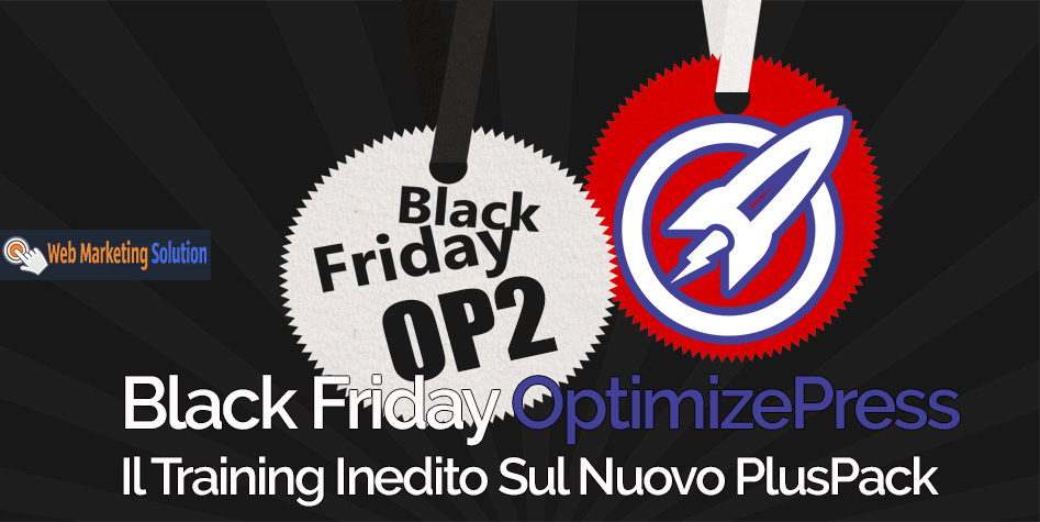 Black Friday: Il Nuovo Training su OptimizePress PlusPack